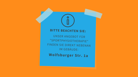 Bitte beachten Sie: Sportphysiotherapie findet in der Wolfsburger Str. 1a statt
